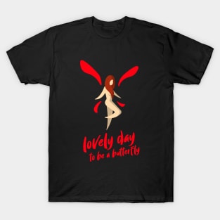 Today would be a lovely day to be a BUTTERFLY T-Shirt